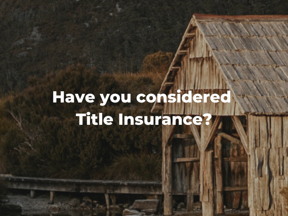 Have you considered Title Insurance